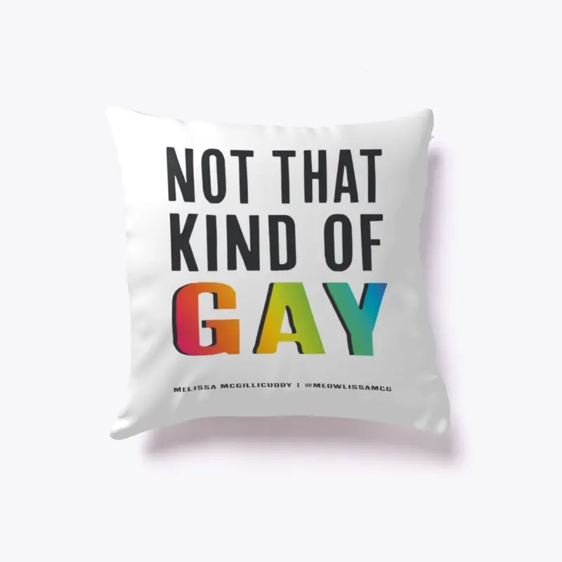 Not That Kind of Gay Pillow